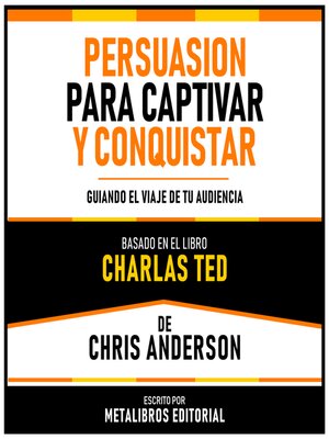cover image of Persuasion Para Captivar Y Conquistar--Basado En El Libro Charlas TED De Chris Anderson